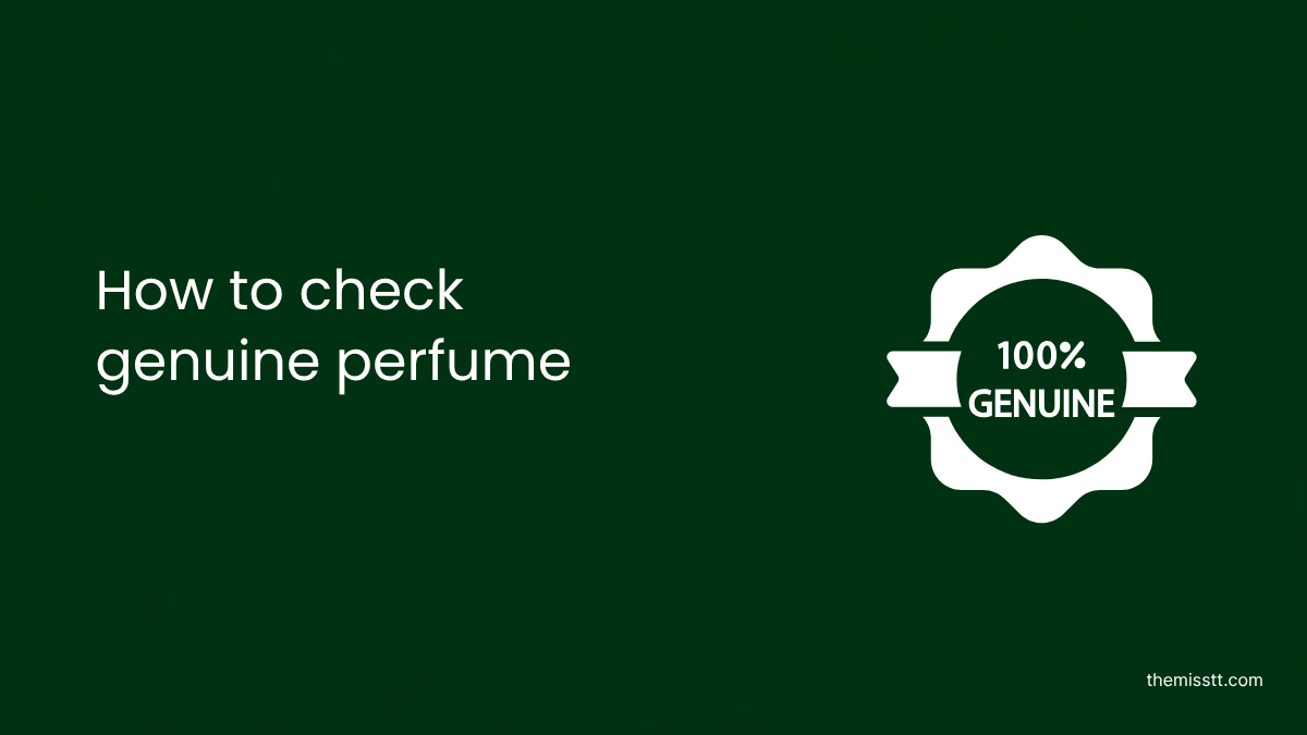 How to Check Genuine Perfume: A Complete Buyer's Guide